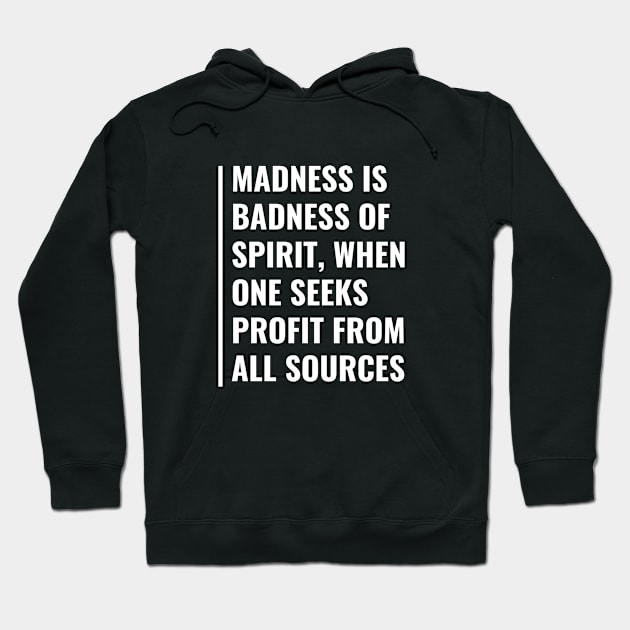 Madness is Badness of Spirit. Madness Quote Hoodie by kamodan